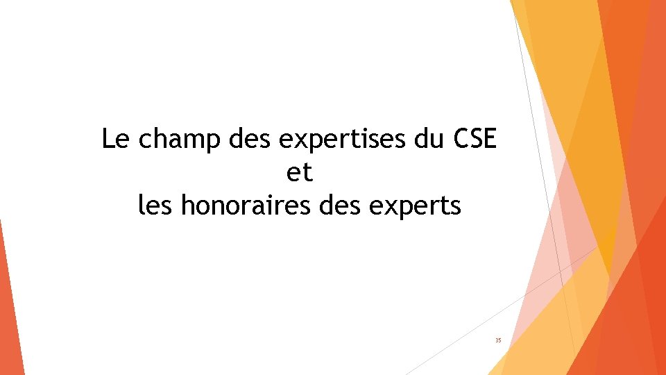 Le champ des expertises du CSE et les honoraires des experts 35 
