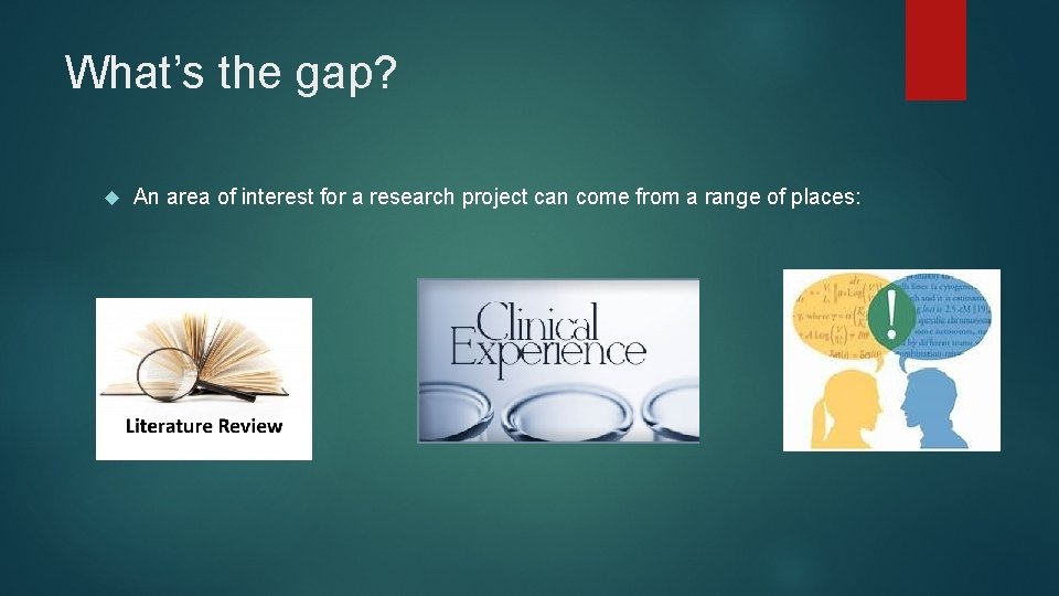 What’s the gap? An area of interest for a research project can come from