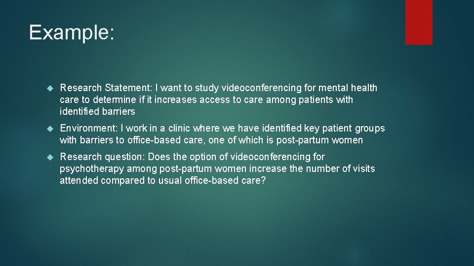 Example: Research Statement: I want to study videoconferencing for mental health care to determine