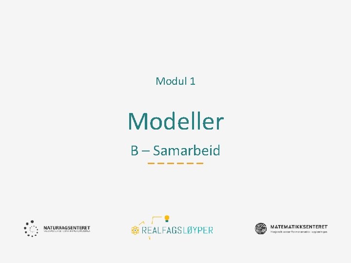 Modul 1 Modeller B – Samarbeid 