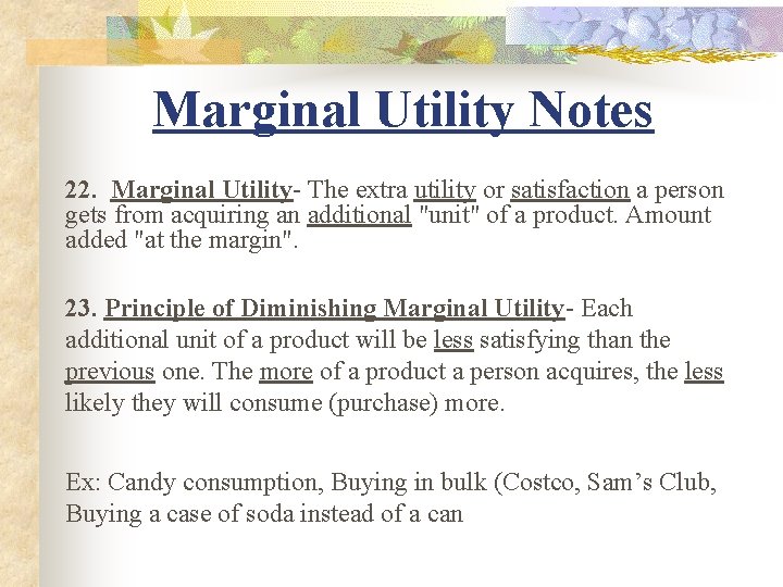 Marginal Utility Notes 22. Marginal Utility- The extra utility or satisfaction a person gets
