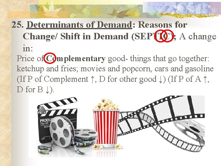 25. Determinants of Demand: Reasons for Change/ Shift in Demand (SEPTIC); A change in: