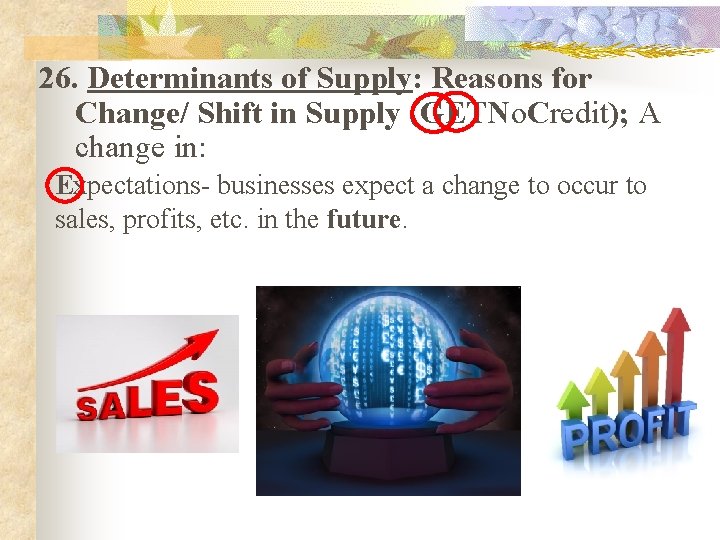 26. Determinants of Supply: Reasons for Change/ Shift in Supply (GETNo. Credit); A change