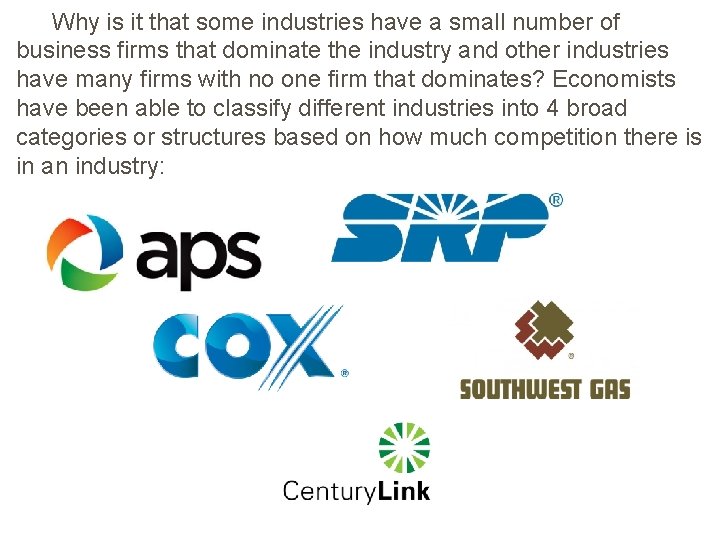 Why is it that some industries have a small number of business firms that