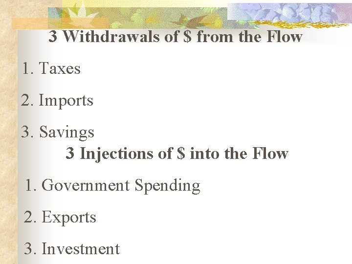 3 Withdrawals of $ from the Flow 1. Taxes 2. Imports 3. Savings 3