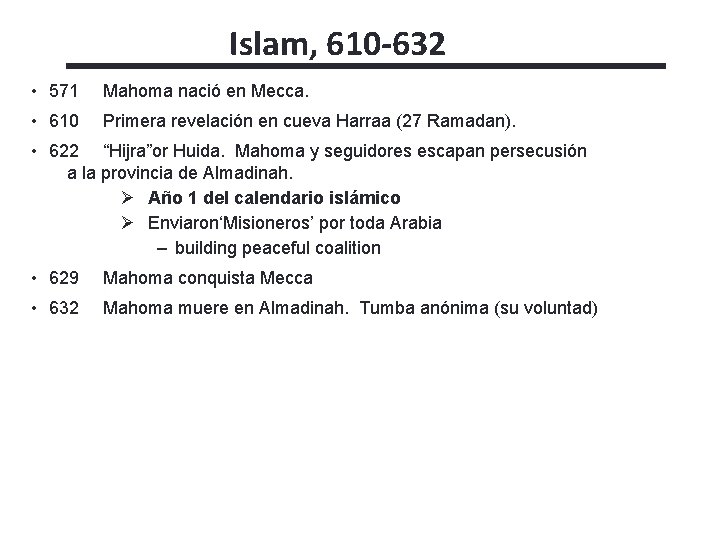 Islam, 610 -632 • 571 Mahoma nació en Mecca. • 610 Primera revelación en