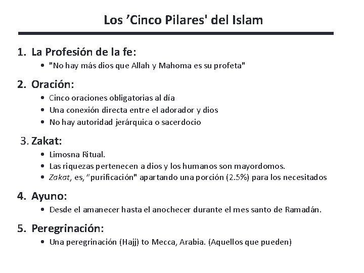 Los ’Cinco Pilares' del Islam 1. La Profesión de la fe: • "No hay