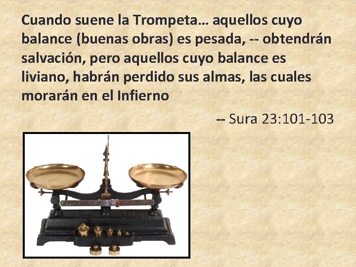 Cuando suene la Trompeta… aquellos cuyo balance (buenas obras) es pesada, -- obtendrán salvación,