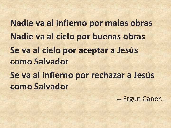 Nadie va al infierno por malas obras Nadie va al cielo por buenas obras