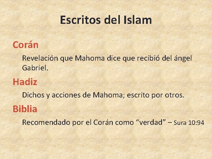 Escritos del Islam Corán Revelación que Mahoma dice que recibió del ángel Gabriel. Hadiz