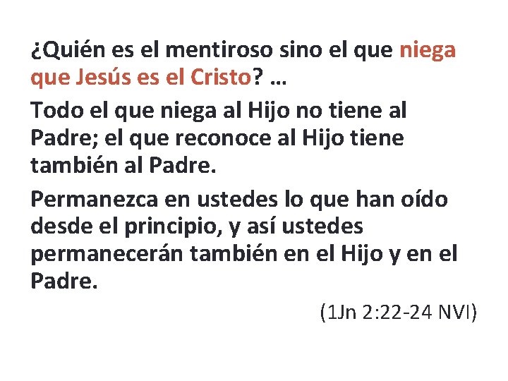 ¿Quién es el mentiroso sino el que niega que Jesús es el Cristo? …