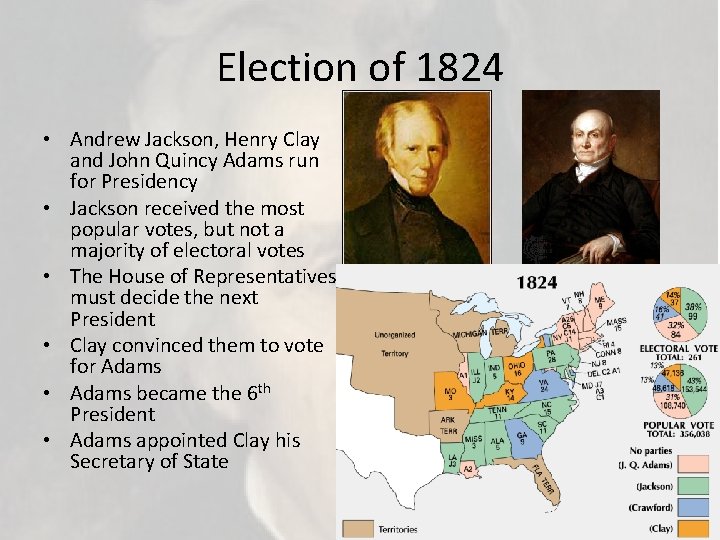 Election of 1824 • Andrew Jackson, Henry Clay and John Quincy Adams run for
