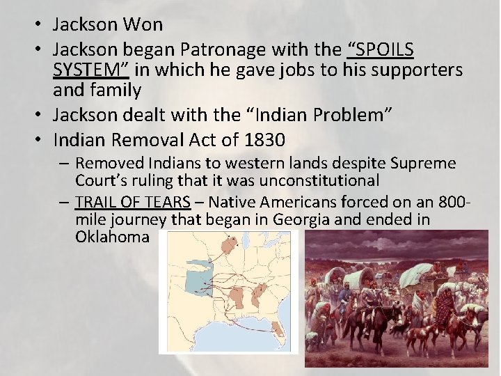  • Jackson Won • Jackson began Patronage with the “SPOILS SYSTEM” in which