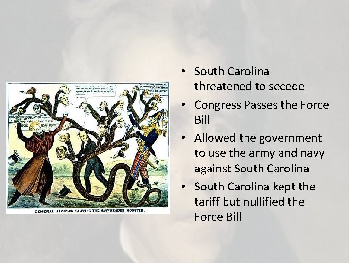  • South Carolina threatened to secede • Congress Passes the Force Bill •