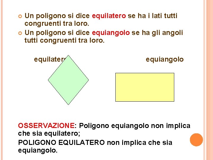 Un poligono si dice equilatero se ha i lati tutti congruenti tra loro. Un