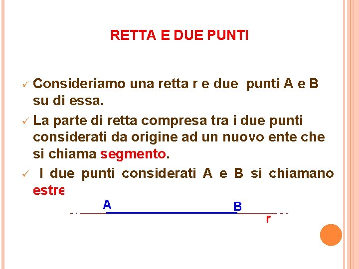 RETTA E DUE PUNTI ü Consideriamo una retta r e due punti A e