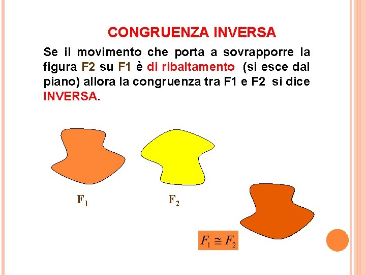 CONGRUENZA INVERSA Se il movimento che porta a sovrapporre la figura F 2 su