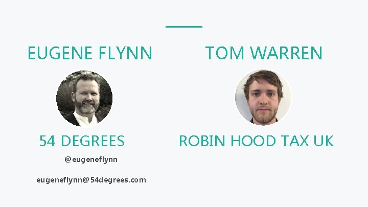 EUGENE FLYNN 54 DEGREES @eugeneflynn@54 degrees. com TOM WARREN ROBIN HOOD TAX UK 