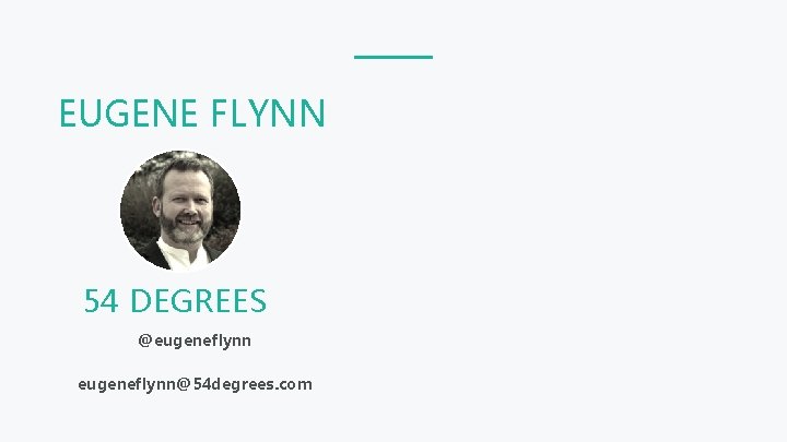 EUGENE FLYNN 54 DEGREES @eugeneflynn@54 degrees. com 