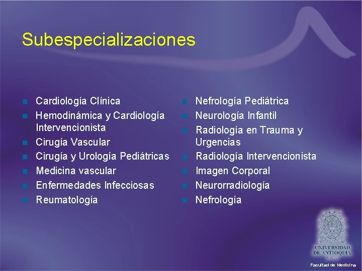Subespecializaciones n n n n Cardiología Clínica Hemodinámica y Cardiología Intervencionista Cirugía Vascular Cirugía