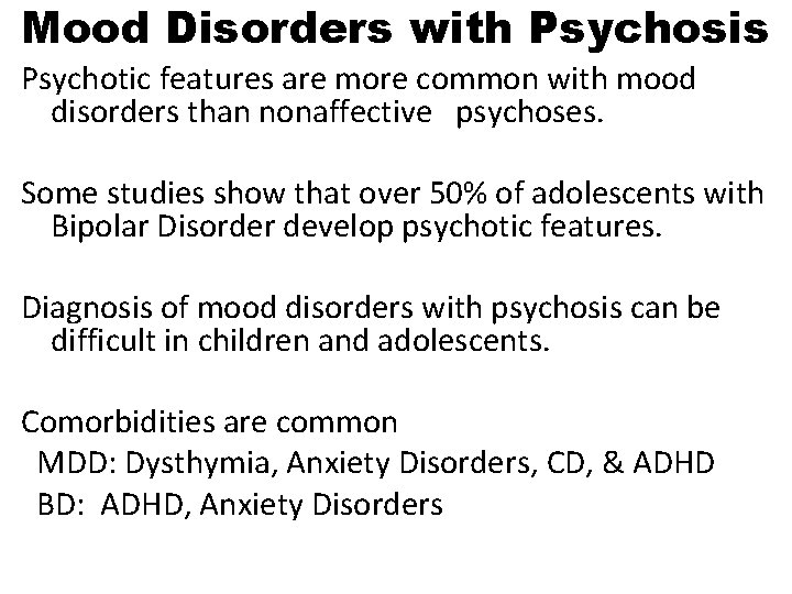 Mood Disorders with Psychosis Psychotic features are more common with mood disorders than nonaffective