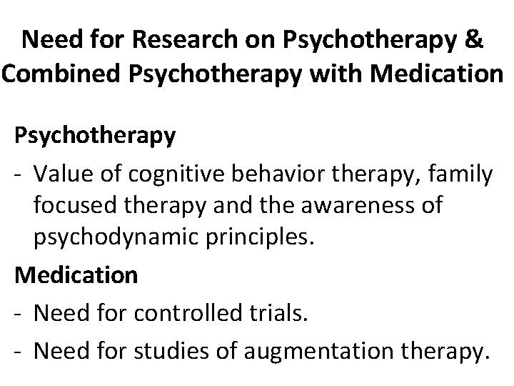 Need for Research on Psychotherapy & Combined Psychotherapy with Medication Psychotherapy - Value of