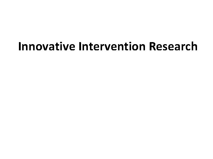 Innovative Intervention Research 