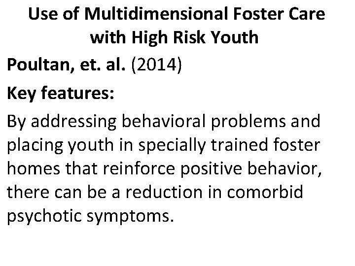 Use of Multidimensional Foster Care with High Risk Youth Poultan, et. al. (2014) Key