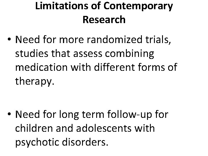 Limitations of Contemporary Research • Need for more randomized trials, studies that assess combining