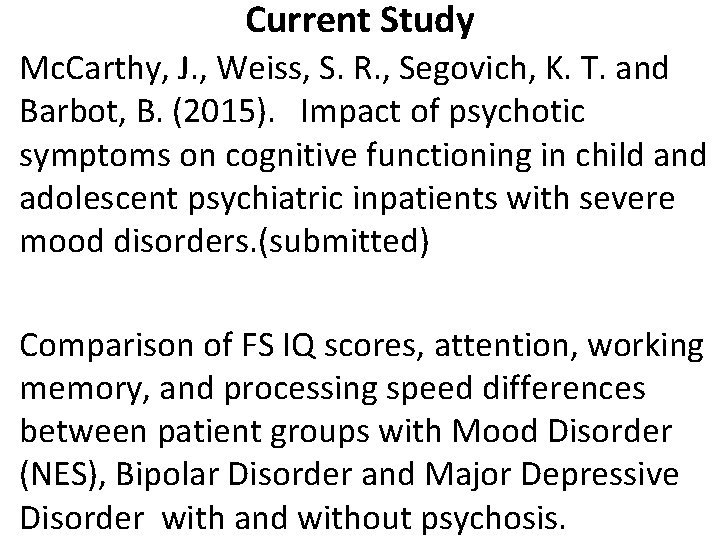 Current Study Mc. Carthy, J. , Weiss, S. R. , Segovich, K. T. and