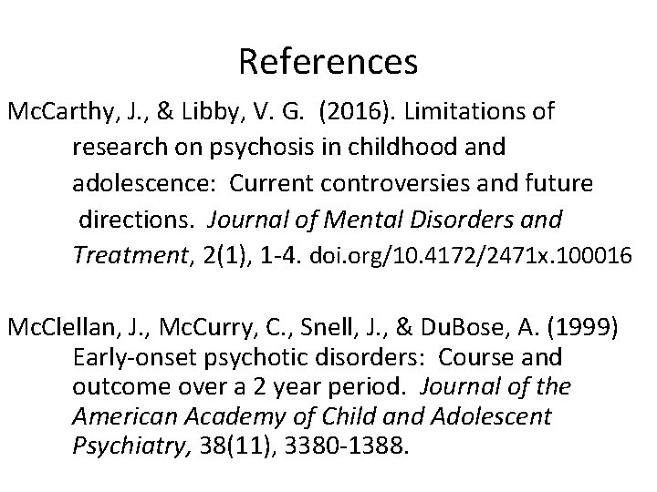 References Mc. Carthy, J. , & Libby, V. G. (2016). Limitations of research on