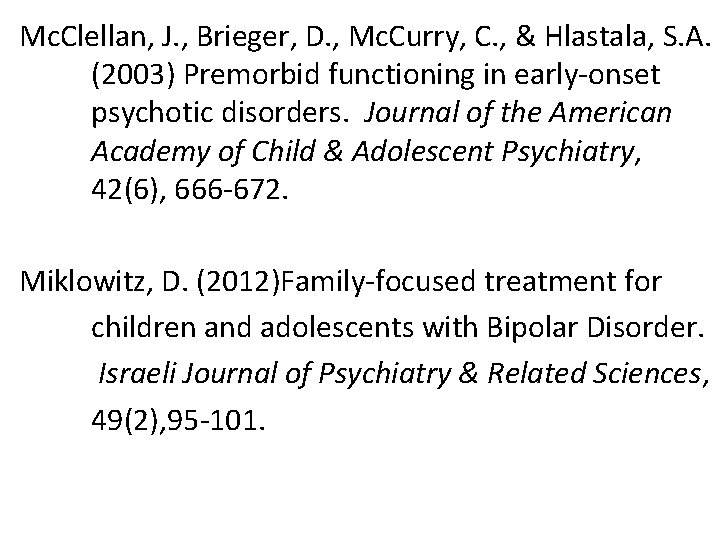 Mc. Clellan, J. , Brieger, D. , Mc. Curry, C. , & Hlastala, S.