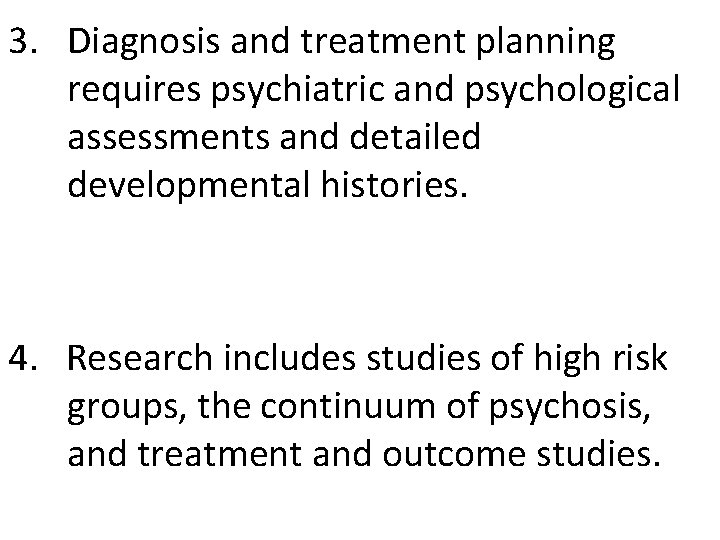 3. Diagnosis and treatment planning requires psychiatric and psychological assessments and detailed developmental histories.