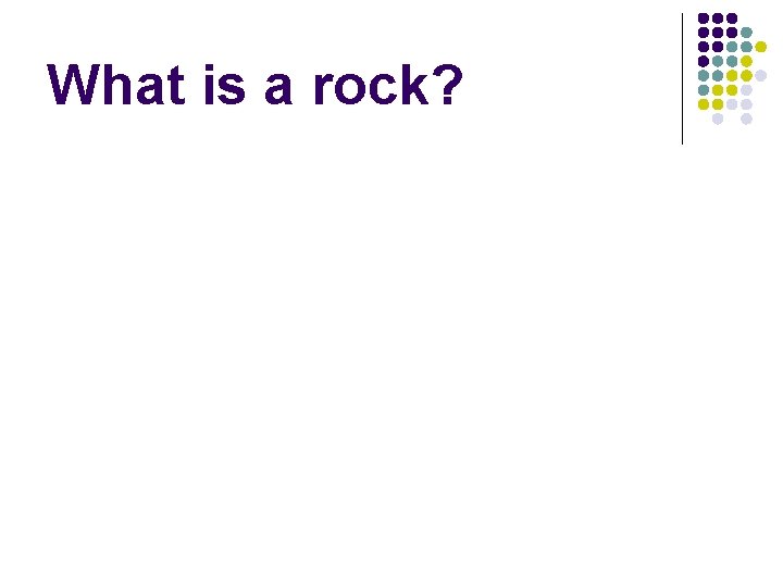 What is a rock? 