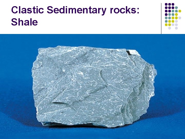 Clastic Sedimentary rocks: Shale 