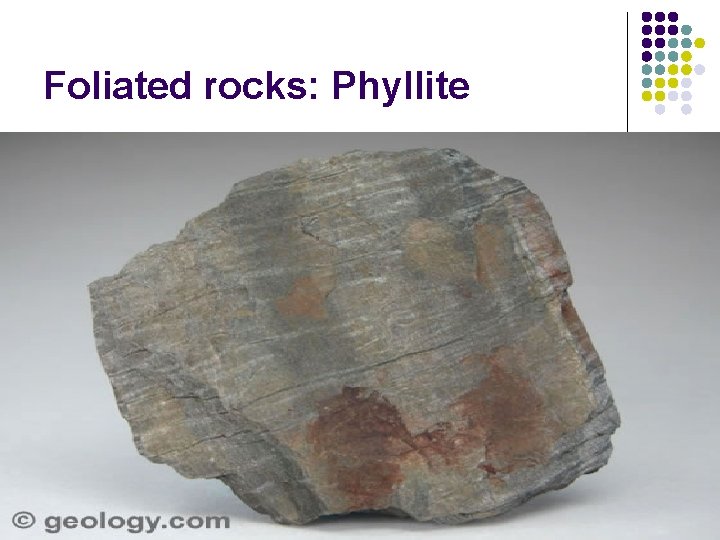 Foliated rocks: Phyllite 