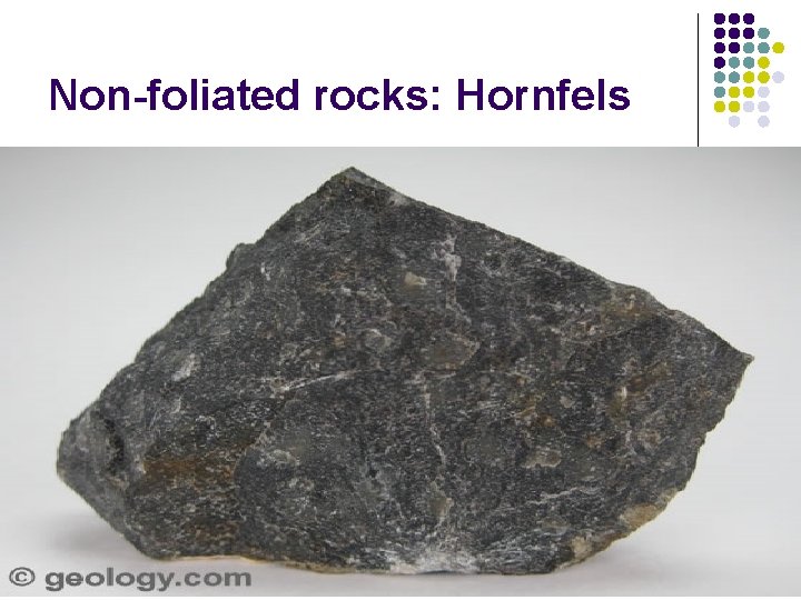 Non-foliated rocks: Hornfels 