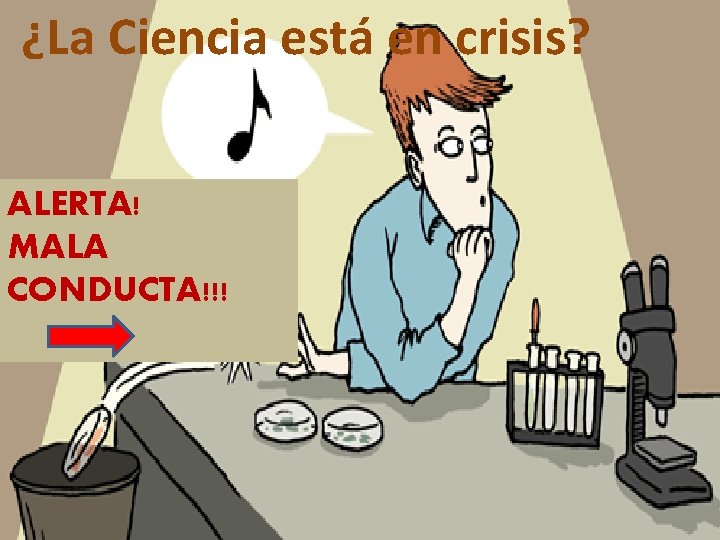 ¿La Ciencia está en crisis? ALERTA! MALA CONDUCTA!!! 