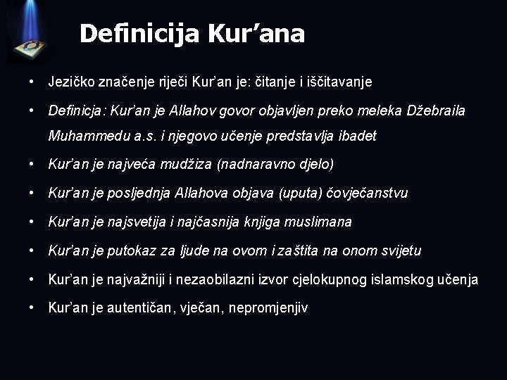 Definicija Kur’ana • Jezičko značenje riječi Kur’an je: čitanje i iščitavanje • Definicja: Kur’an