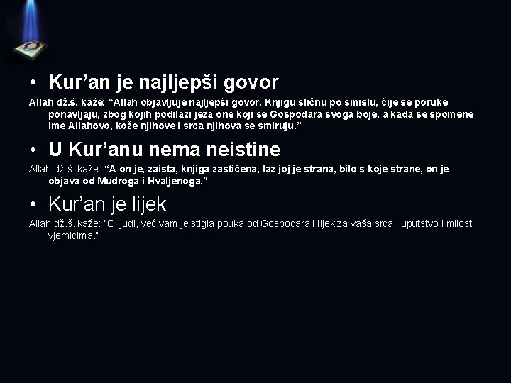  • Kur’an je najljepši govor Allah dž. š. kaže: “Allah objavljuje najljepši govor,