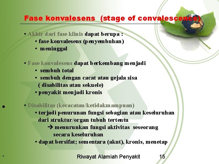 Fase konvalesens (stage of convalescence) • Akhir dari fase klinis dapat berupa : •