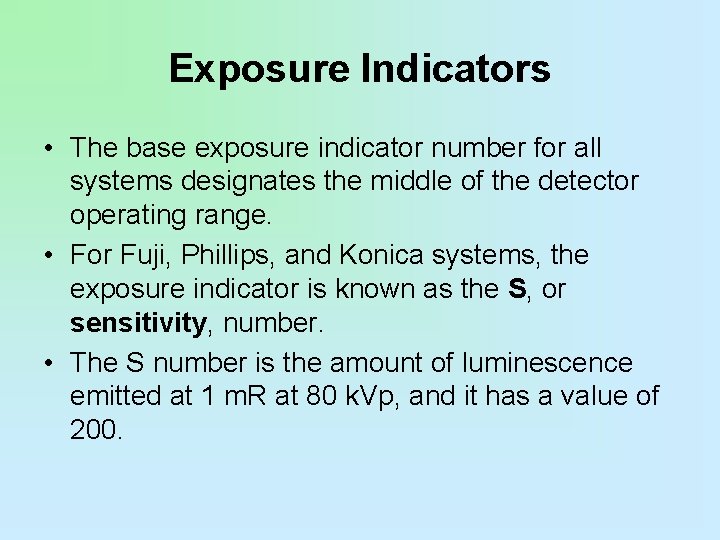 Exposure Indicators • The base exposure indicator number for all systems designates the middle