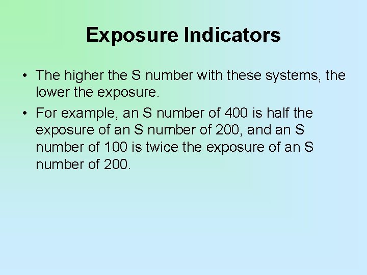 Exposure Indicators • The higher the S number with these systems, the lower the