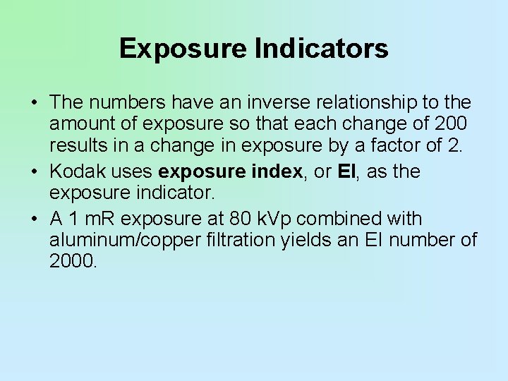 Exposure Indicators • The numbers have an inverse relationship to the amount of exposure