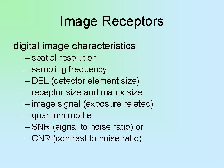 Image Receptors digital image characteristics – spatial resolution – sampling frequency – DEL (detector