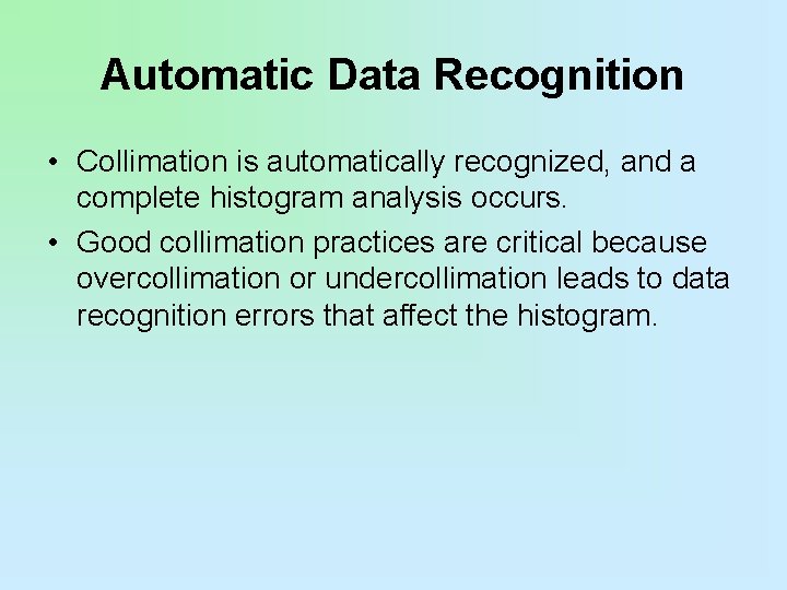 Automatic Data Recognition • Collimation is automatically recognized, and a complete histogram analysis occurs.