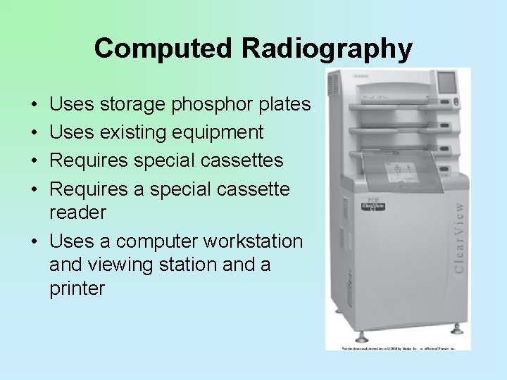 Computed Radiography • • Uses storage phosphor plates Uses existing equipment Requires special cassettes