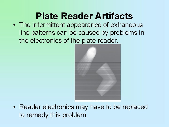 Plate Reader Artifacts • The intermittent appearance of extraneous line patterns can be caused