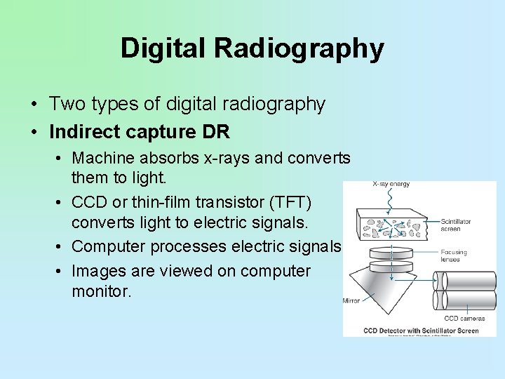 Digital Radiography • Two types of digital radiography • Indirect capture DR • Machine