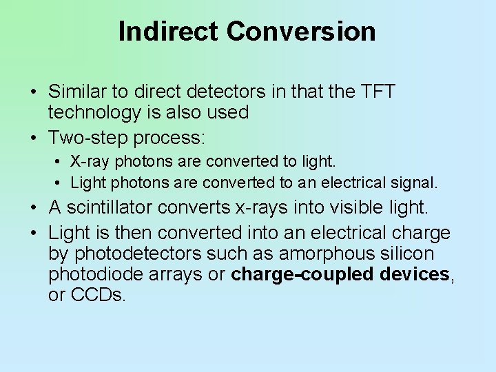Indirect Conversion • Similar to direct detectors in that the TFT technology is also
